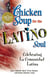 Chicken Soup for the Latino Soul - Celebrating La Comunidad Latina