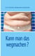 Kann man das wegmachen