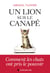 Un lion sur le canapé - Comment les chats ont pris le pouvoir