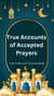 True Accounts of Accepted Prayers: How to Get Your Duas Accepted