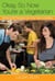 Okay, So Now You're a Vegetarian - Advice & 100 Recipes from One Teen to Another: A Cookbook