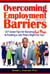 Overcoming Employment Barriers - 127 Great Tips for Burying Red Flags and Finding a Job That's Right for You