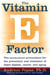 The Vitamin E Factor - The miraculous antioxidant for the prevention and treatment of heart disease, cancer, and aging