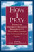How I Pray - People of Different Religions Share with Us That Most Sacred and Intimate Act ofFaith