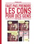 Faut pas prendre les cons pour des gens - Tome 1