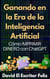 Ganando en la Era de la Inteligencia Artificial Cómo IMPRIMIR DINERO con ChatGPT