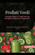 Frullati Verdi: Strategie Detox e Frullati Sani per Dimagrire e Depurare l'Organismo - Frullato (IT), #1