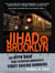 Jihad in Brooklyn - The NYPD Raid That Stopped America's First Suicide Bombers