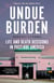 Undue Burden - Life and Death Decisions in Post-Roe America