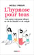 L'hypnose pour tous - Une autre voie pour alléger sa vie de couple et de famille