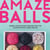 Amaze-Balls - Sweet and Savoury Recipes for Energy Balls and Healthy Bite-Sized Snacks