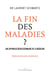La fin des maladies ? - Une approche révolutionnaire de la médecine