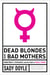 Dead Blondes and Bad Mothers - Monstrosity, Patriarchy, and the Fear of Female Power
