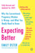 Expecting Better - Why the Conventional Pregnancy Wisdom Is Wrong--and What You Really Need to Know