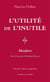 L'Utilité de l'inutile - Manifeste. Suivi d'un essai d'Abraham Flexner