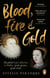 Blood, Fire and Gold - The story of Elizabeth I and Catherine de Medici