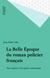 La Belle Époque du roman policier français - Aux origines d'un genre romanesque