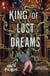 King of Lost Dreams - The follow-up to King of Dead Things - the second book in the dark fantasy series