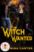 Witch Wanted: Magic and Mayhem Universe - La Fay Chronicles, #1