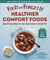 Fix-It and Forget-It Healthier Comfort Foods - Quick & Easy Meals for Your Slow Cooker or Instant Pot