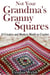 Not Your Grandma’s Granny Squares. 10 Creative and Modern Motifs to Crochet