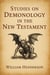 Studies on Demonology in the New Testament