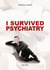 I survived psychiatry