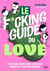 Le f*cking guide du love - Tout ce que vous voule savoir pour crusher et f*cker sans tabou