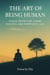 The Art of Being  Human:  Simple Truths for a  More Peaceful and  Purposeful Life