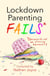 Lockdown Parenting Fails - (Because it's not all f*cking rainbows!)