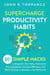 Supercharge Productivity Habits: 50+ Simple Hacks to Organize Your Tasks, Overcome Procrastination, Increase Efficiency and Work Smarter to Become a Top Performer
