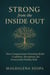 Strong from the Inside Out: How Compassionate Parenting Builds Confident, Disciplined, and Emotionally Healthy Kids