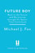 Future Boy - Back to the Future and My Journey through the Space-Time Continuum