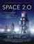 Space 2.0 - How Private Spaceflight, a Resurgent NASA, and International Partners are Creating a New Space Age