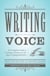Writing Voice - The Complete Guide to Creating a Presence on the Page and Engaging Readers