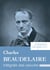 Charles Baudelaire - Intégrale des œuvres