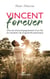 Vincent forever - Une vie d'accompagnement d'un fils en situation de singularité psychique