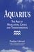 Aquarius: The Age of Revelation, Choice and Transformation