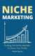 Niche Marketing - Finding Hot Niche Markets To Grow Your Profits