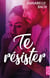 Te résister
