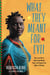 What They Meant for Evil - How a Lost Girl of Sudan Found Healing, Peace, and Purpose in the Midst of Suffering
