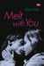 Melt With You