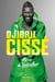 Djibril Cissé, Ma vie de footballeur