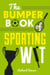 The Bumper Book of Sporting Wit - Witty Words and Hilarious Gaffes from the World of Football, Rugby, Cricket, Tennis, Golf and Many More