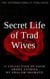 Secret Life of Trad Wives - Secret Life of Trad Wives