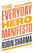 The Everyday Hero Manifesto - Activate Your Positivity, Maximize Your Productivity, Serve the World