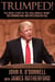 Trumped!  The Inside Story of the Real Donald Trump—His Cunning Rise and Spectacular Fall