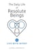 The Daily Life of Resolute Beings: Book 1 – Live with Intent