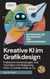 Kreative KI im Grafikdesign: Praktische Anwendungen und Techniken mit Midjourney, DALL-E, Adobe Firefly & Co. - KI einfach erklärt