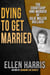 Dying to Get Married: The Courtship and Murder of Julie Miller Bulloch